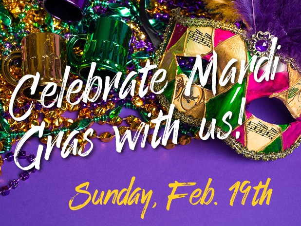 Celebrate Mardi Gras with Us—Sunday, Feb. 19th (photo of Mardi Gras decorations)