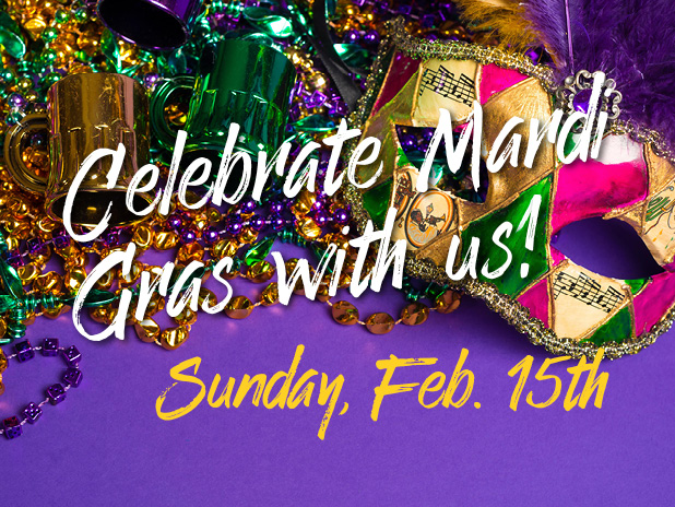 Celebrate Mardi Gras with us! Sunday, Feb. 15th (with photos of Mardi Gras mask and beads on a purple background)